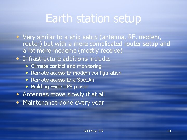 Earth station setup w Very similar to a ship setup (antenna, RF, modem, router)