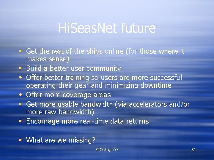 Hi. Seas. Net future w Get the rest of the ships online (for those