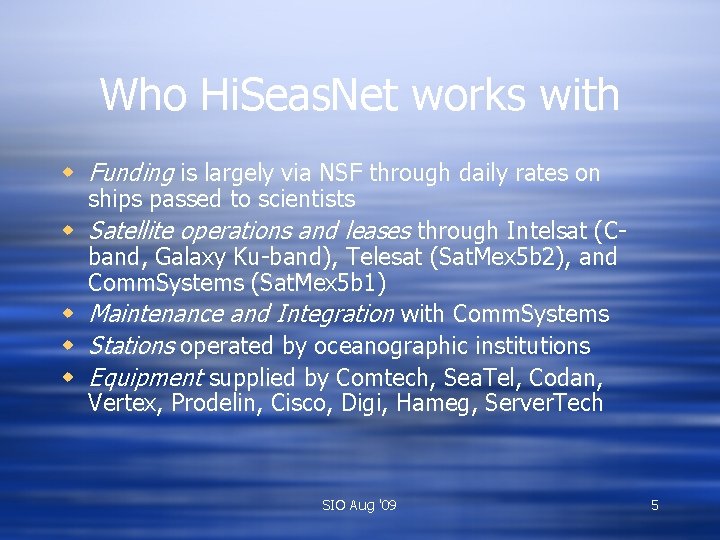 Who Hi. Seas. Net works with w Funding is largely via NSF through daily