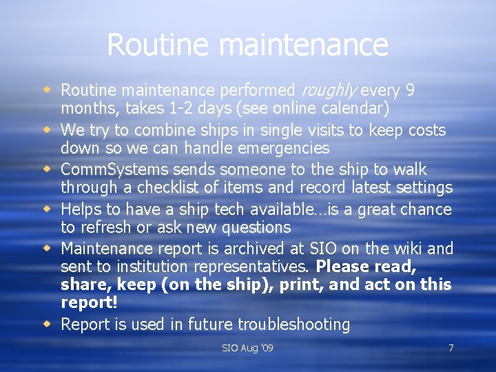 Routine maintenance w Routine maintenance performed roughly every 9 months, takes 1 -2 days