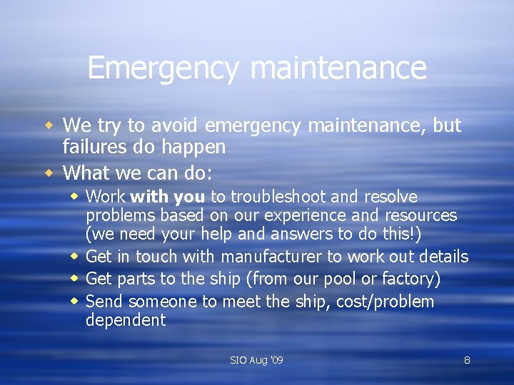 Emergency maintenance w We try to avoid emergency maintenance, but failures do happen w