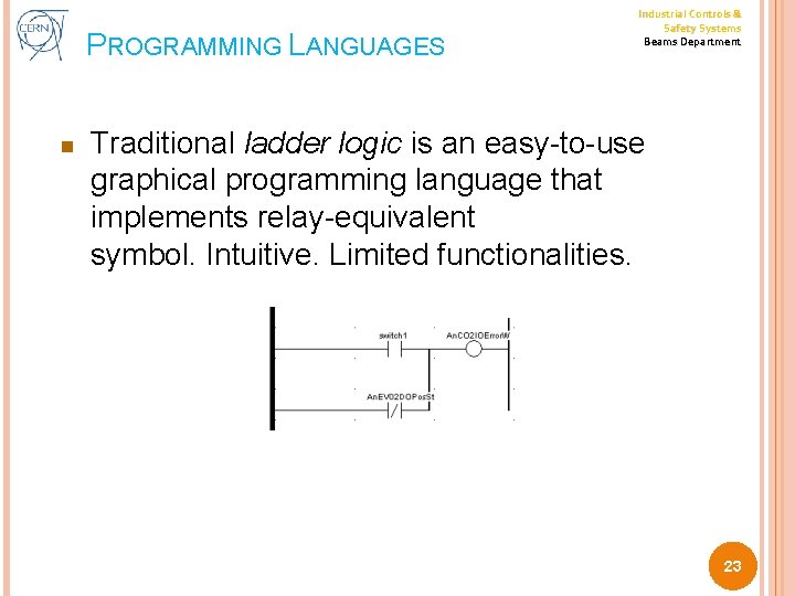 PROGRAMMING LANGUAGES n Industrial Controls & Safety Systems Beams Department Traditional ladder logic is