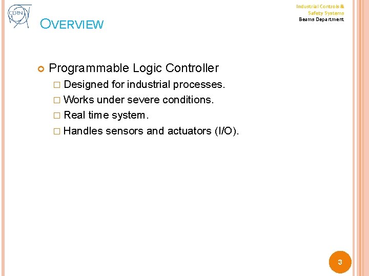 OVERVIEW Industrial Controls & Safety Systems Beams Department Programmable Logic Controller � Designed for