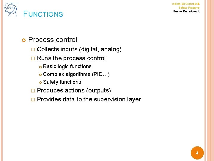 FUNCTIONS Industrial Controls & Safety Systems Beams Department Process control � Collects inputs (digital,