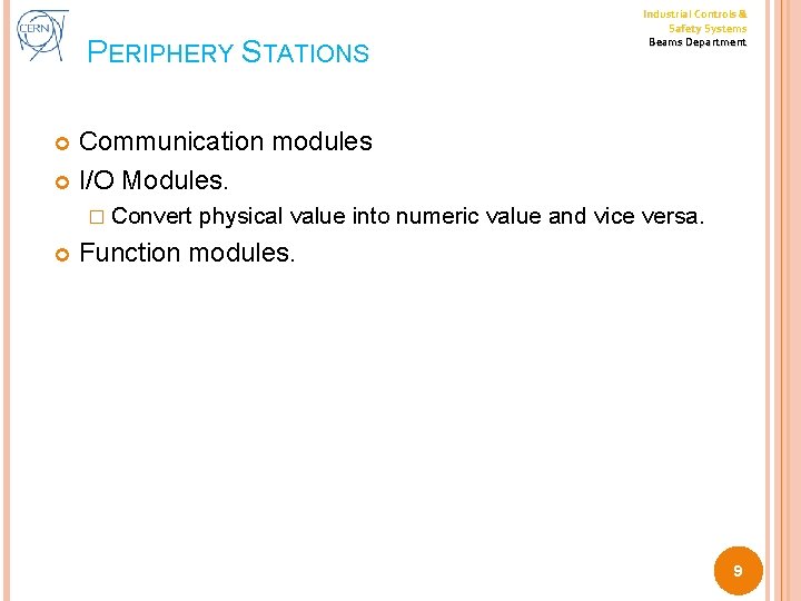 PERIPHERY STATIONS Industrial Controls & Safety Systems Beams Department Communication modules I/O Modules. �