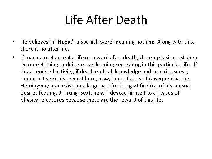 Life After Death • He believes in "Nada, " a Spanish word meaning nothing.