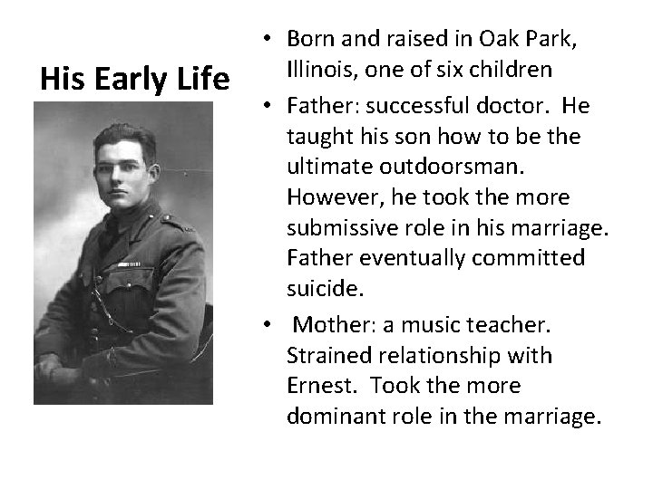 His Early Life • Born and raised in Oak Park, Illinois, one of six