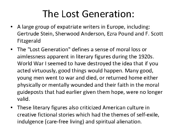 The Lost Generation: • A large group of expatriate writers in Europe, including: Gertrude