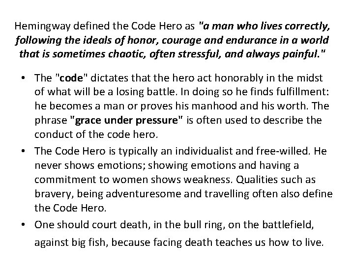 Hemingway defined the Code Hero as "a man who lives correctly, following the ideals