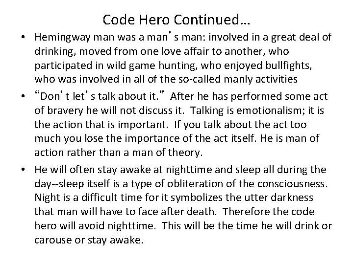 Code Hero Continued… • Hemingway man was a man’s man: involved in a great