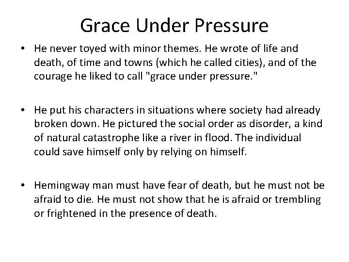 Grace Under Pressure • He never toyed with minor themes. He wrote of life