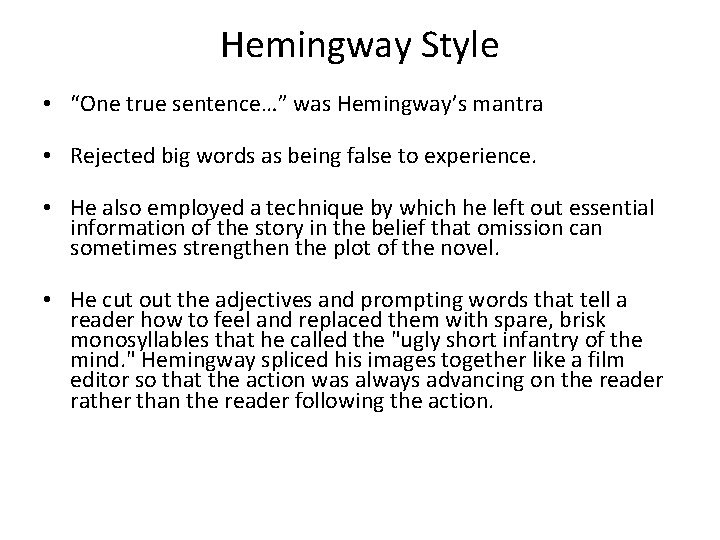 Hemingway Style • “One true sentence…” was Hemingway’s mantra • Rejected big words as