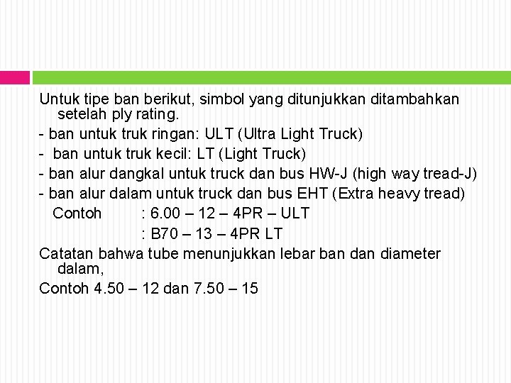 Untuk tipe ban berikut, simbol yang ditunjukkan ditambahkan setelah ply rating. - ban untuk