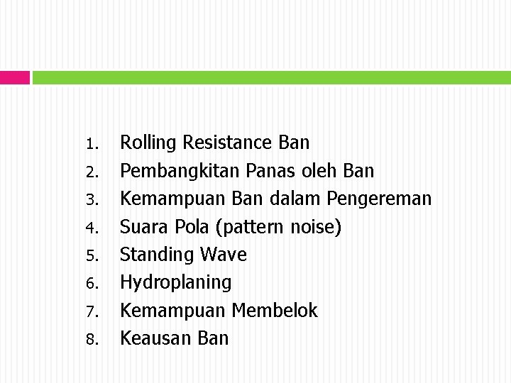 1. 2. 3. 4. 5. 6. 7. 8. Rolling Resistance Ban Pembangkitan Panas oleh