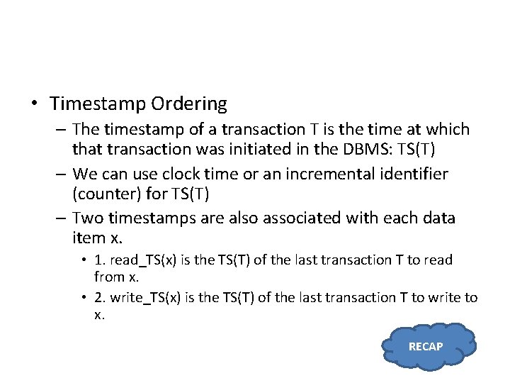  • Timestamp Ordering – The timestamp of a transaction T is the time