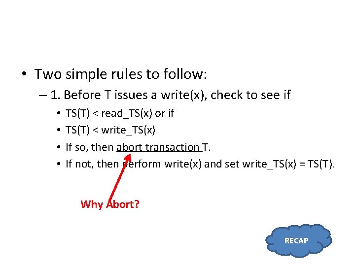 • Two simple rules to follow: – 1. Before T issues a write(x),