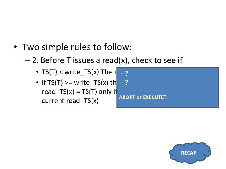  • Two simple rules to follow: – 2. Before T issues a read(x),