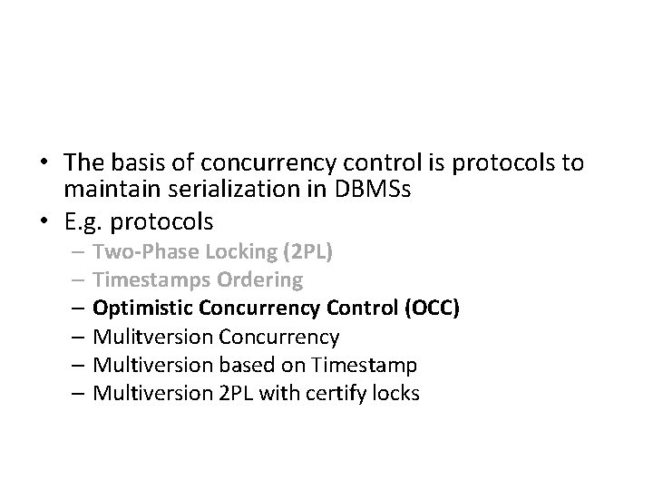  • The basis of concurrency control is protocols to maintain serialization in DBMSs