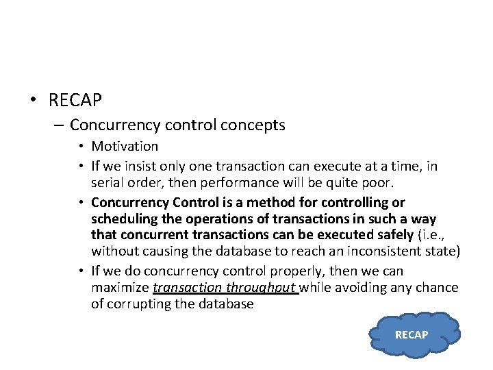  • RECAP – Concurrency control concepts • Motivation • If we insist only