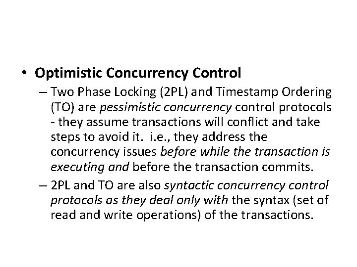  • Optimistic Concurrency Control – Two Phase Locking (2 PL) and Timestamp Ordering