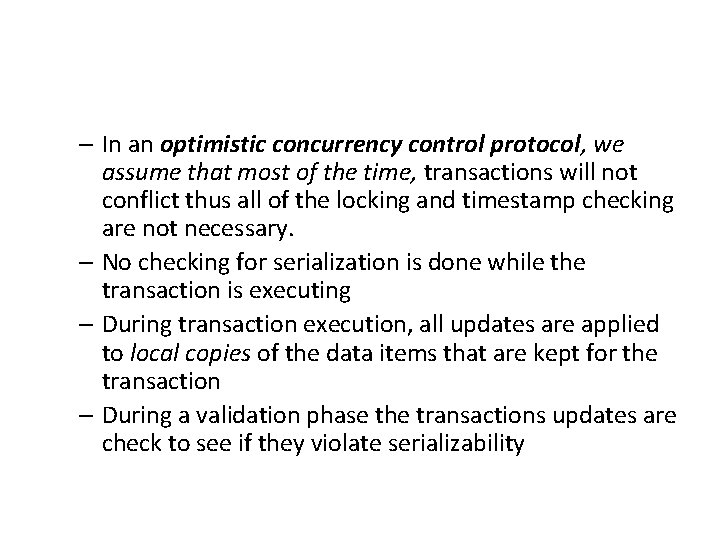 – In an optimistic concurrency control protocol, we assume that most of the time,