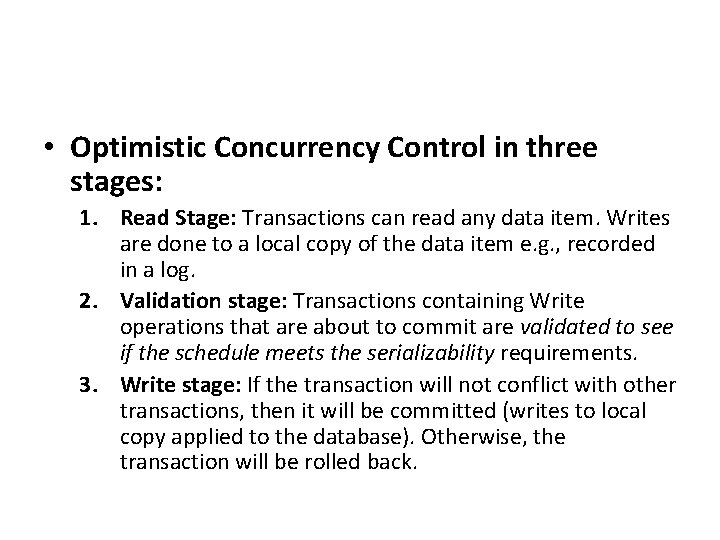  • Optimistic Concurrency Control in three stages: 1. Read Stage: Transactions can read