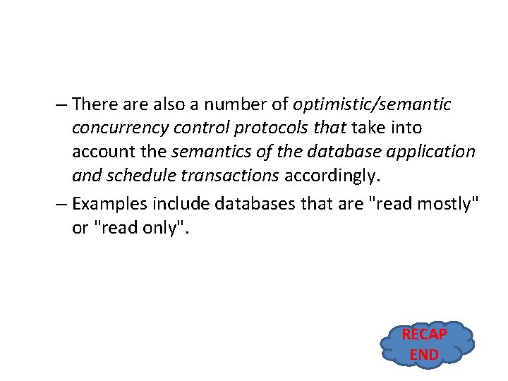 – There also a number of optimistic/semantic concurrency control protocols that take into account