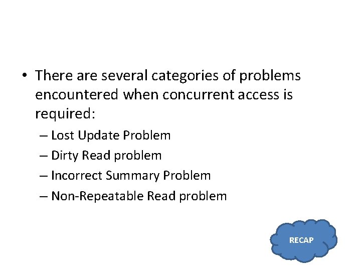  • There are several categories of problems encountered when concurrent access is required: