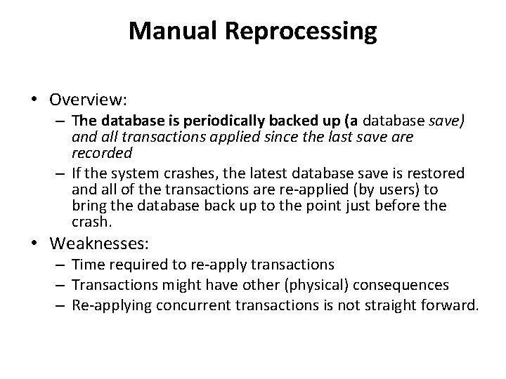 Manual Reprocessing • Overview: – The database is periodically backed up (a database save)