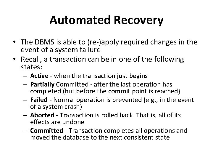 Automated Recovery • The DBMS is able to (re-)apply required changes in the event