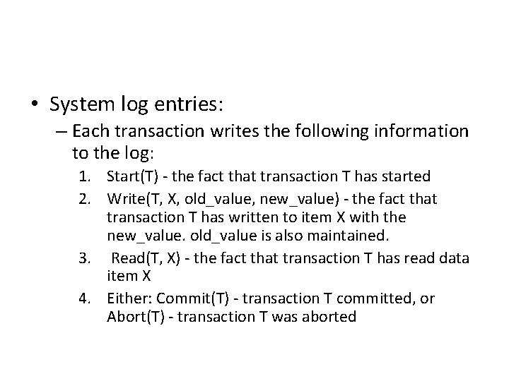  • System log entries: – Each transaction writes the following information to the