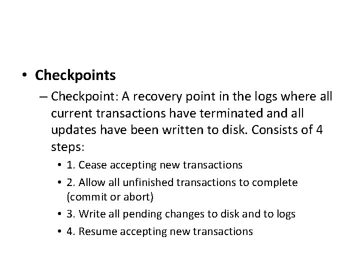  • Checkpoints – Checkpoint: A recovery point in the logs where all current