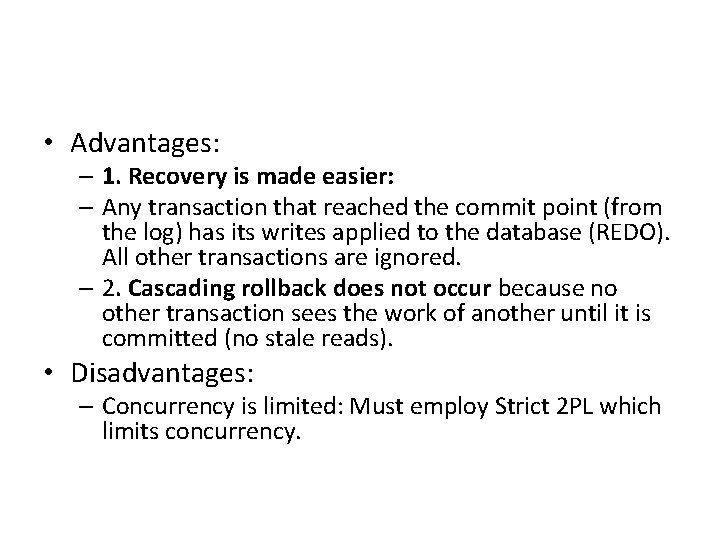  • Advantages: – 1. Recovery is made easier: – Any transaction that reached
