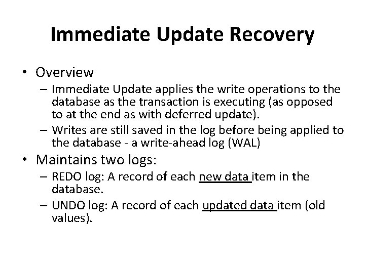 Immediate Update Recovery • Overview – Immediate Update applies the write operations to the