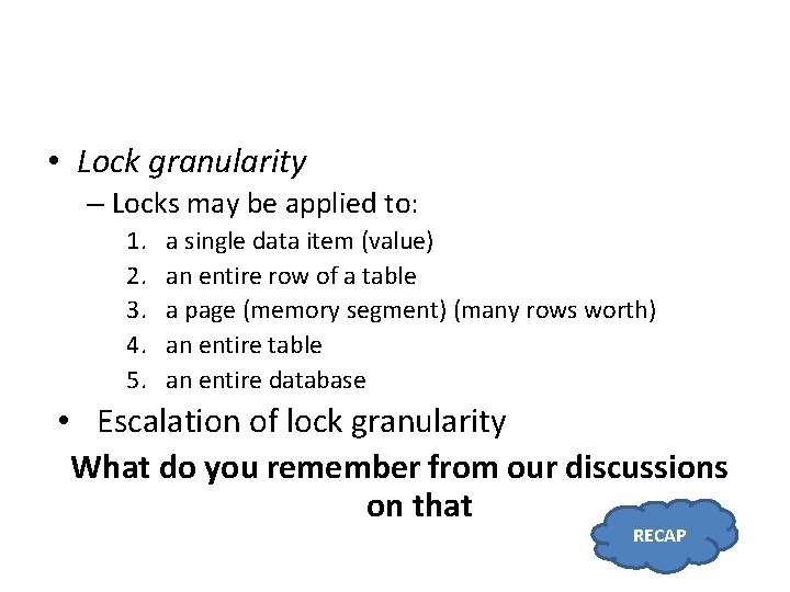  • Lock granularity – Locks may be applied to: 1. 2. 3. 4.