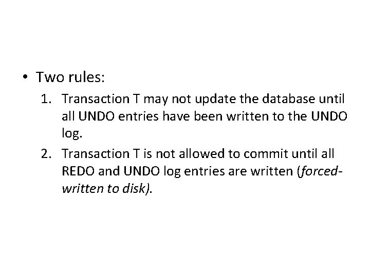  • Two rules: 1. Transaction T may not update the database until all