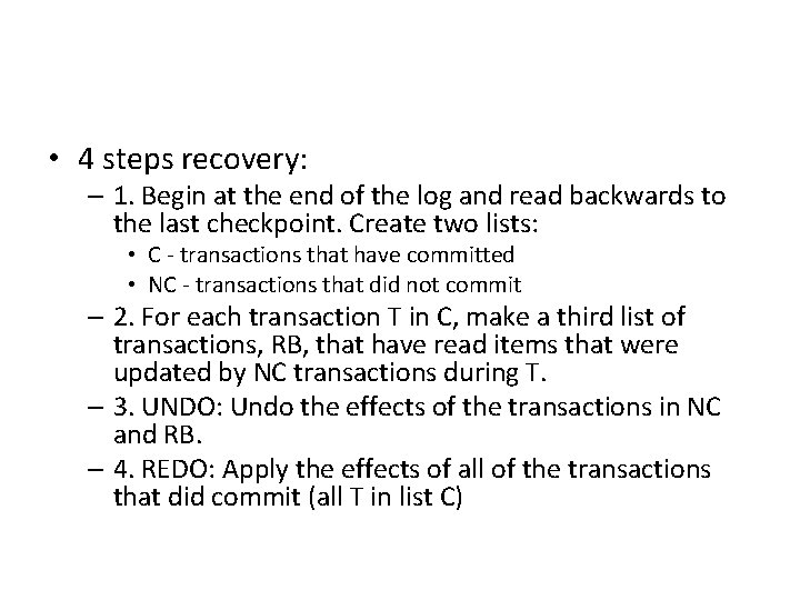  • 4 steps recovery: – 1. Begin at the end of the log