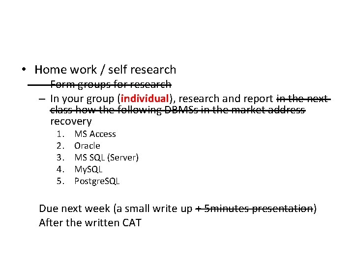  • Home work / self research – Form groups for research – In