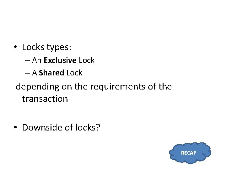  • Locks types: – An Exclusive Lock – A Shared Lock depending on