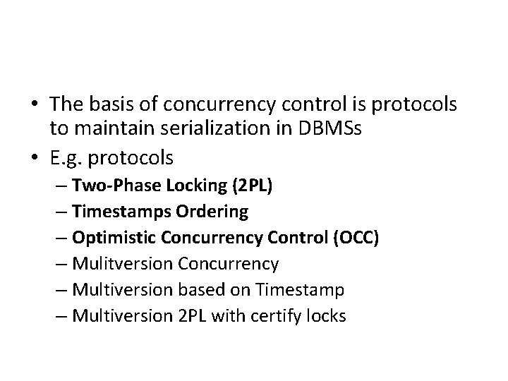  • The basis of concurrency control is protocols to maintain serialization in DBMSs