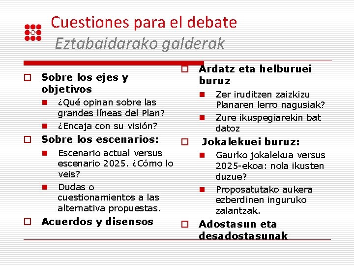 Cuestiones para el debate Eztabaidarako galderak o Sobre los ejes y objetivos n n