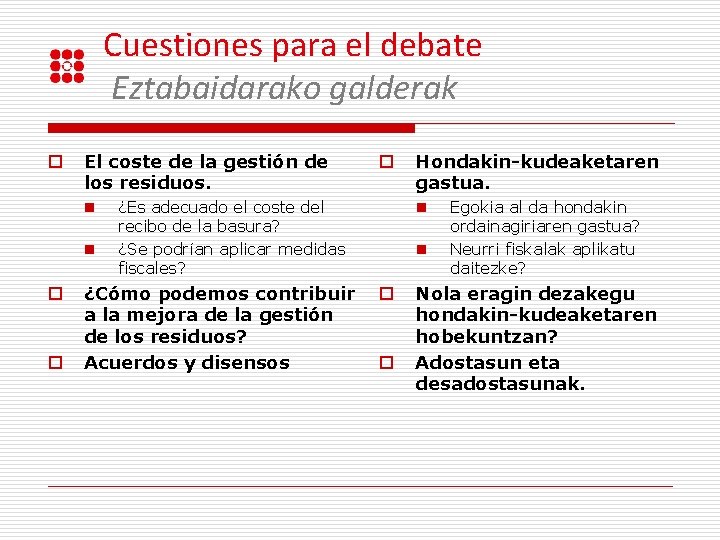 Cuestiones para el debate Eztabaidarako galderak o El coste de la gestión de los