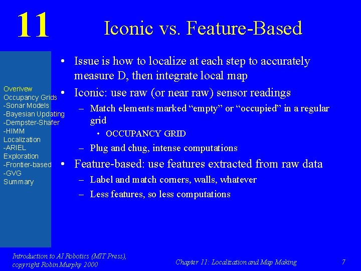 11 Iconic vs. Feature-Based • Issue is how to localize at each step to