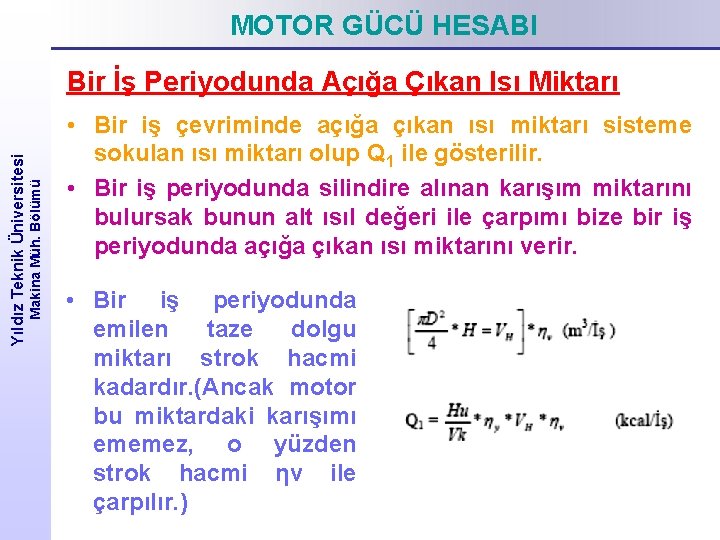 MOTOR GÜCÜ HESABI Makina Müh. Bölümü Yıldız Teknik Üniversitesi Bir İş Periyodunda Açığa Çıkan