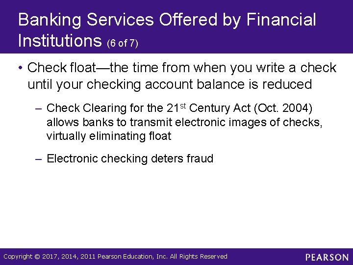 Banking Services Offered by Financial Institutions (6 of 7) • Check float—the time from