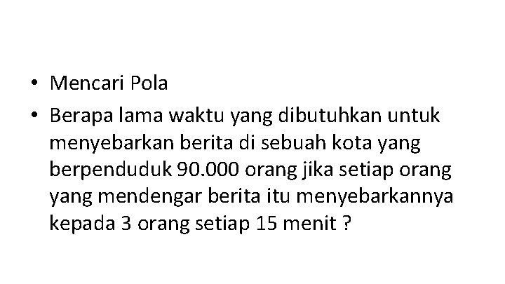  • Mencari Pola • Berapa lama waktu yang dibutuhkan untuk menyebarkan berita di