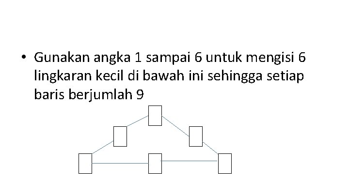  • Gunakan angka 1 sampai 6 untuk mengisi 6 lingkaran kecil di bawah