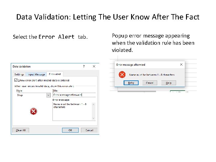 Data Validation: Letting The User Know After The Fact Select the Error Alert tab. Data Validation: Letting The User Know After The Fact Select the Error Alert tab.