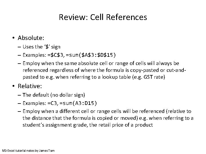 Review: Cell References • Absolute: – Uses the ‘$’ sign – Examples: =$C$3, =sum($A$3: Review: Cell References • Absolute: – Uses the ‘$’ sign – Examples: =$C$3, =sum($A$3: