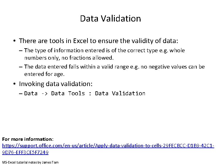 Data Validation • There are tools in Excel to ensure the validity of data: Data Validation • There are tools in Excel to ensure the validity of data: